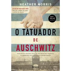 Livro - O tatuador de Auschwitz: Baseado na história real de um amor que desafiou os horrores dos campos de concentração - 2ª Edição