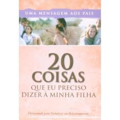 20 Coisas Que Eu Preciso Dizer A Minha Filha