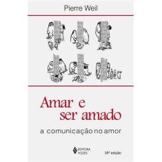 Livro - Amar e ser amado: A comunicação no amor