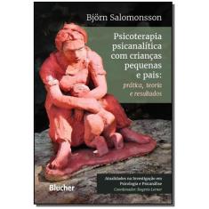 Psicoterapia psicanalítica com crianças pequenas e pais - BLUCHER, Sor