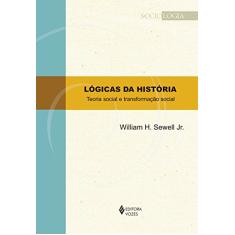 Lógicas da história: Teoria social e transformação social