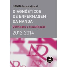 Livro - Diagnósticos de Enfermagem da Nanda  2012/2014 : Definições e Classificação - Nanda International