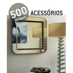 Livro - 500 Truques - Acessorios