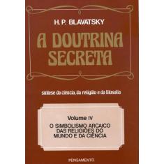 Livro - A Doutrina Secreta - (Vol. IV)