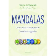 Mandalas: Como Usar a Energia dos Desenhos Sagrados
