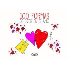 100 Formas De Dizer Eu Te Amo