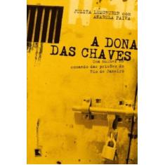 Livro - A dona das chaves: Uma mulher no comando das prisões do Rio de