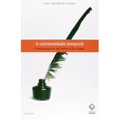 A universidade temporã - 3ª edição: O ensino superior, da Colônia à Era Vargas