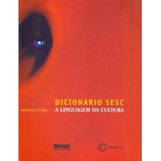 Dicionário Sesc - A Linguagem Da Cultura