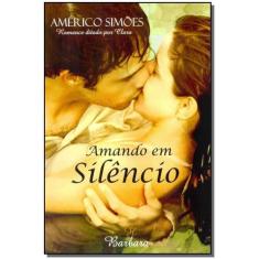 Amando em Silêncio - BARBARA EDITORA                                  