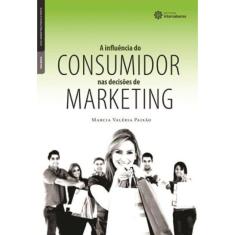 A Influência Do Consumidor Nas Decisões De Marketing