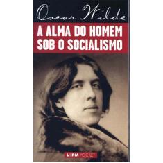 Livro - A Alma Do Homem Sob O Socialismo