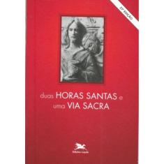 Duas Horas Santas E Uma Via Sacra