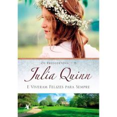 Livro - E viveram felizes para sempre (Os Bridgertons  Livro 9) - Edit