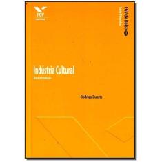 Indústria Cultural: Uma Introdução - Fgv De Bolso