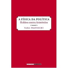 A física da política: Hobbes Contra Aristóteles