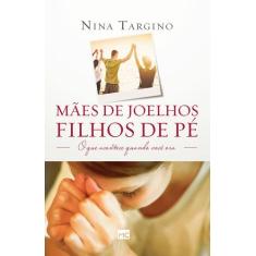 Livro - Mães de joelhos, filhos de pé