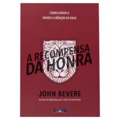 Livro: A Recompensa Da Honra  John Bevere