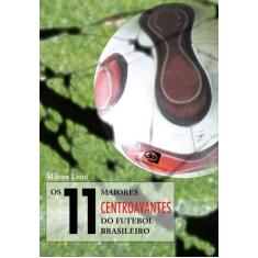 Livro - Os 11 maiores centroavantes do futebol brasileiro