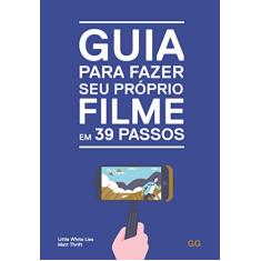 Guia para fazer seu proprio filme em 39 passos