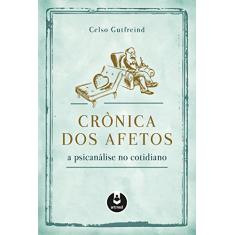 Crônica dos Afetos: A Psicanálise no Cotidiano