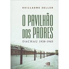 O Pavilhão Dos Padres - Dachau 1938-1945