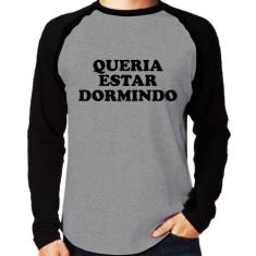 Camiseta Raglan Queria estar dormindo Manga Longa - Foca na Moda, Cinz