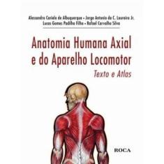 Livro - Anatomia Humana Axial E Do Aparelho Locomotor - Texto E Atlas