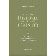 A Igreja dos apóstolos e dos mártires - Volume I