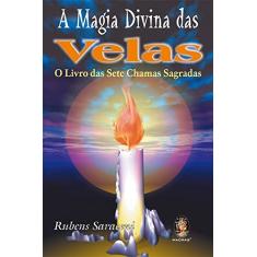 A Magia Divina das Velas: O Livro das Sete Chamas Sagradas