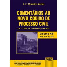 Comentários ao Novo Código de Processo Civil - Lei 13.105, de 16 de Março de 2015 - Volume Xiii - Arts. 876 ao 946