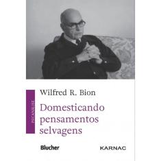Domesticando Pensamentos Selvagens: Blucher Ed.1 2016