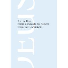 Livro - A lei de Deus contra a liberdade dos homens