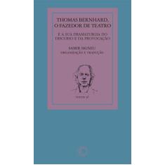 Livro - Thomas Bernhard: O Fazedor De Teatro