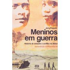 Livro - Meninos Em Guerra - História De Amizade E Conflito Na África