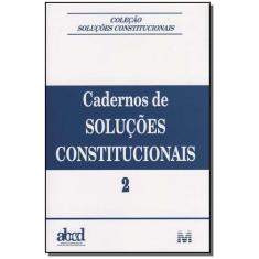 Livro - Cadernos De Soluções Constitucionais - Volume 2 - 1 Ed./2006