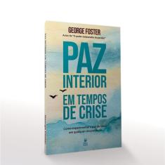 Livro - Paz Interior em Tempos de Crise - George Foster