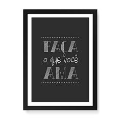 Arte Maníacos Quadro Decorativo Faça o que Você Ama - 23x16,25cm (Moldura caixa em laca preta)