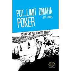 Pot-Limit Omaha Poker. Estratégia Para Grandes Jogadas