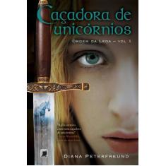Livro - Caçadora de unicórnios (Vol. 1 Ordem da Leoa)