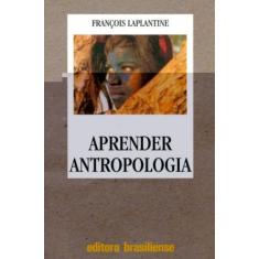Aprender Antropologia - BRASILIENSE EDITORA