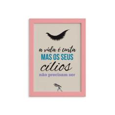 Quadro Frase Maquiagem Cílios Moldura Rosa 22x32cm - Quartinhos