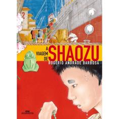 A Viagem De Shaozu - 1ª Ed.