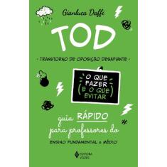 Livro - TOD - Transtorno de Oposição Desafiante - O que fazer e o que 