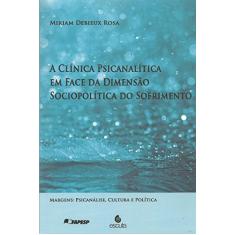 A Clínica Psicanalítica em Face da Dimensão Sociopolítica do Sofrimento