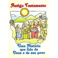 Antigo Testamento - Uma História que fala de Deus e de seu povo