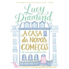 Livro A Casa dos Novos Começos: Um verão que mudaria tudo Lucy Diamond