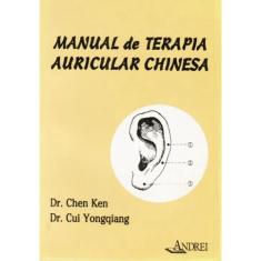 Livro Manual De Terapia Auricular Chinesa - Ken / Yongqiang