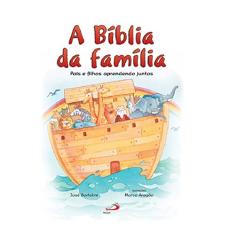 A Bíblia da Família: Pais e Filhos Aprendendo Juntos