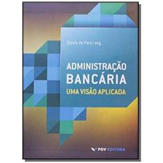 Administração Bancária: Uma Visão Aplicada